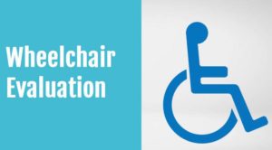 wheelchair symbol with phrase "wheelchair evaluation"